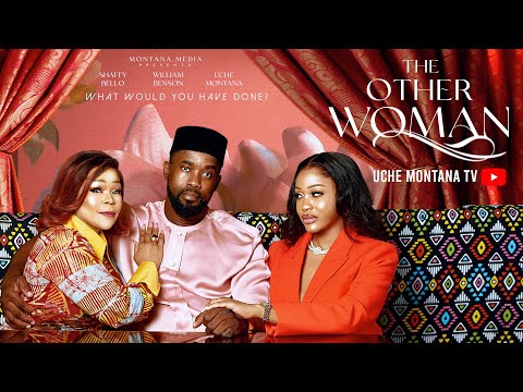THE OTHER WOMAN - UCHE MONTANA, SHAFFY BELLO, WILLIAM BENSON, Latest 2025 Nigerian Movie