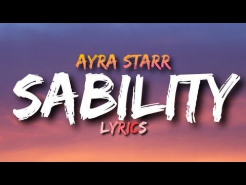 Ayra Starr - Sability Lyrics 🎶