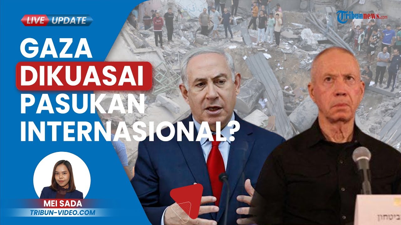 Israel Setuju Izinkan Pasukan Internasional Mengambil Alih Jalur Gaza Setelah Serangan Berakhir