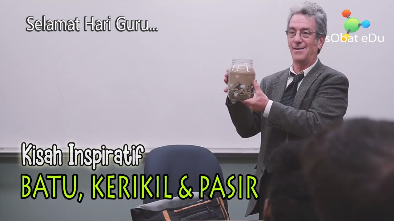Cerita Inspiratif: Batu, Kerikil & Pasir untuk Hari Guru π
