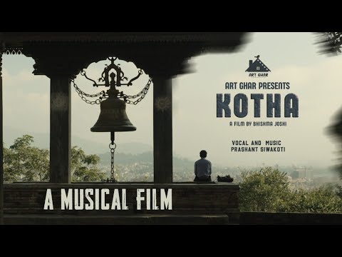 KOTHA - рдХреЛрдард╛ - A Musical Film | Prashant Siwakoti | Praveen K. Pandeyред Sabi Thapa | Saroj Khadka