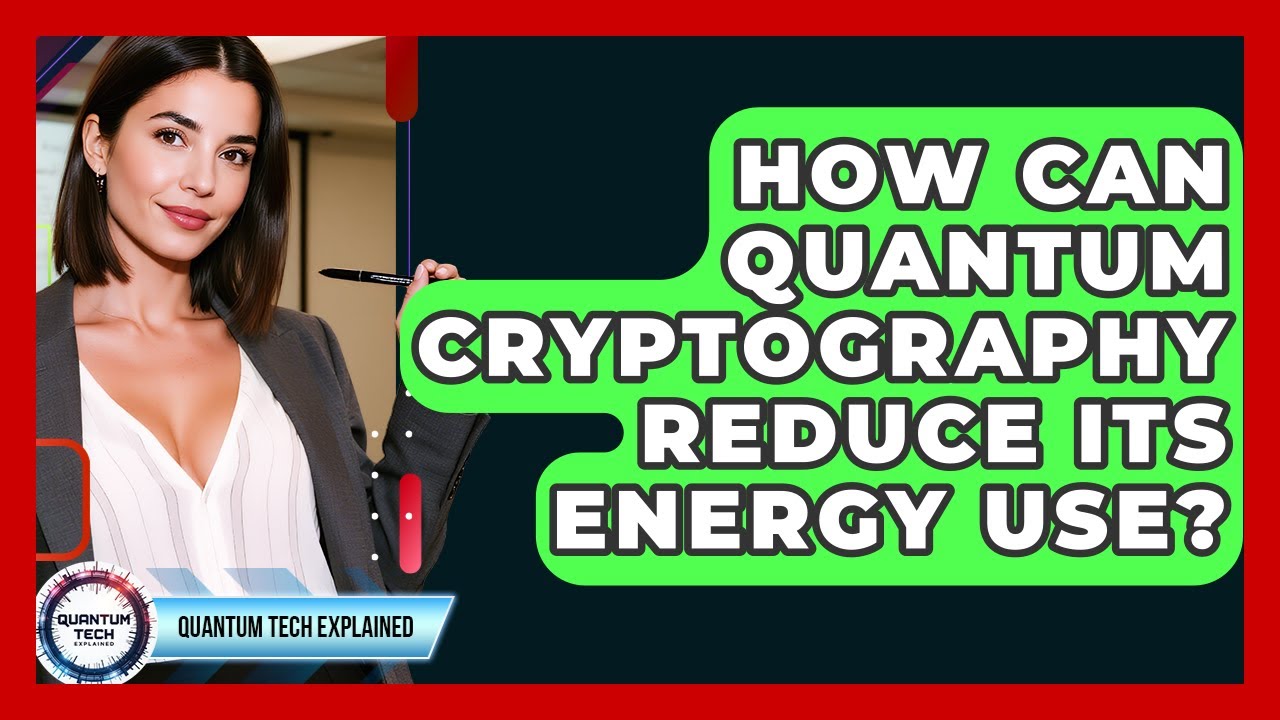 Quantum Cryptography's Energy-Saving Breakthroughs 🔒✨