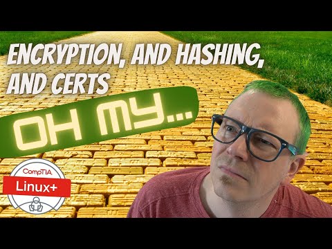 Encryption, Hashing, Digital Signatures?!? (Linux+ Objective 2.1.1)