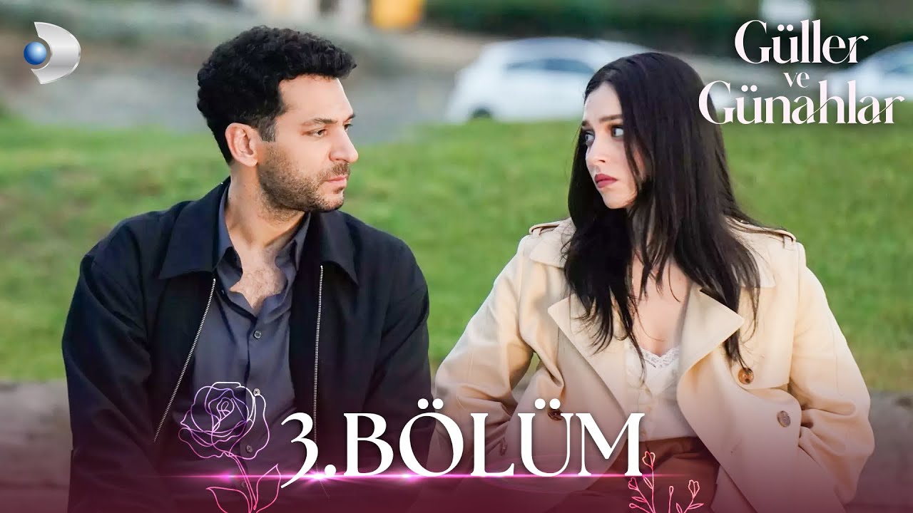 Güller ve Günahlar 3. Bölüm – Duygusal ve Sürükleyici Anlar 🎬