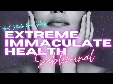 [WARNING EXTREMELY POWERFUL SHIFTING] EXTREME IMMACULATE HEALTH (SUBLIMINAL) WORKS INSTANTLY!