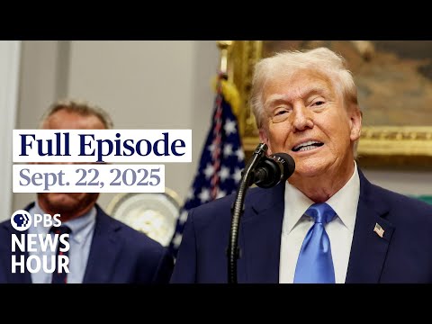 PBS News Hour full episode, Sept. 22, 2025