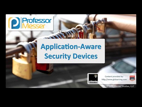 Application-Aware Security Devices - CompTIA Security+ SY0-401: 1.1