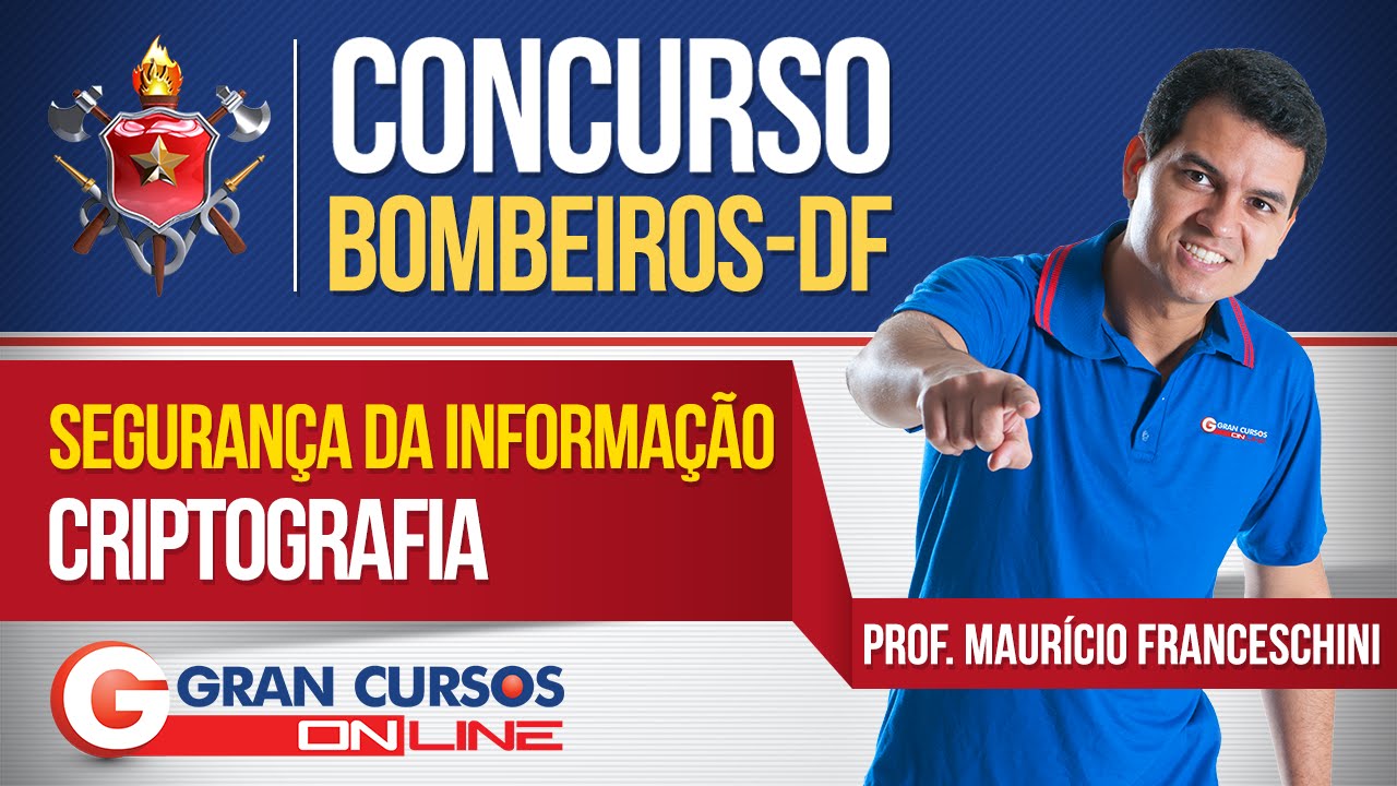 Concurso Bombeiros-DF 2016: Segurança da Informação e Criptografia com Prof. Maurício Franceschini 🚒