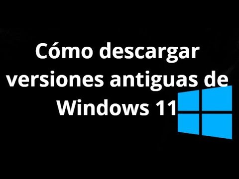 Descarga versiones antiguas de Windows 11 ISO