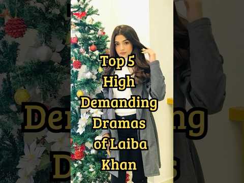 Top 5 High Demanding Dramas of Laiba Khan | Best Pakistani Dramas 2025 #top5dramas #pakistanidramas