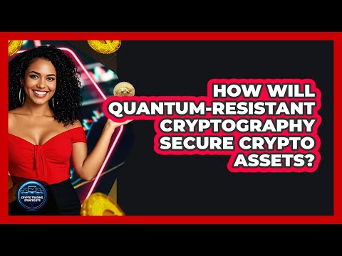 How Will Quantum-resistant Cryptography Secure Crypto Assets? - Crypto Trading Strategists