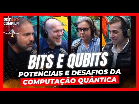 Bits e Qubits: Potenciais e desafios da Computação Quântica | Trends News Talks #13
