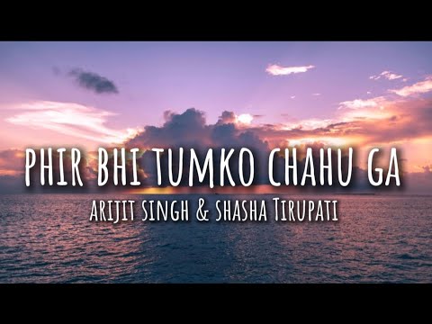 Phir Bhi Tumko Chahunga Lyrics - Arijit Singh 🎶