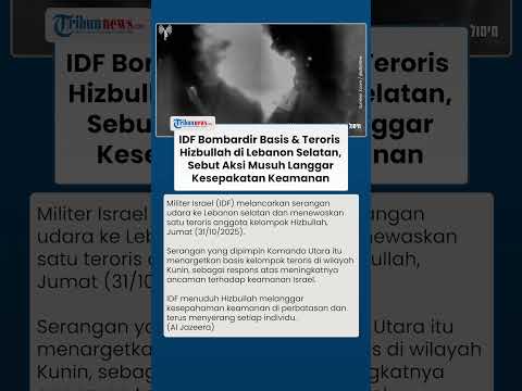 IDF Serang Basis Teroris di Lebanon Selatan, Tuduh Hizbullah Langgar Perjanjian Keamanan Nasional