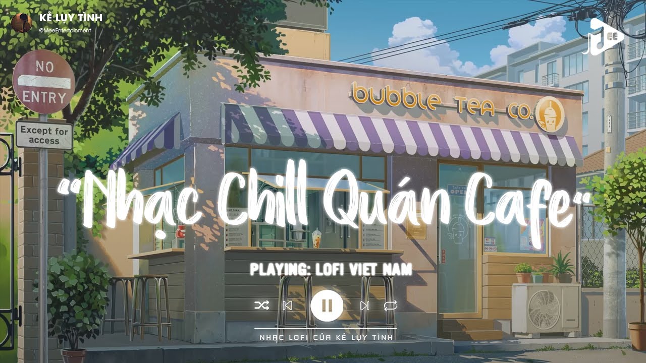 Nhạc Chill Quán Cafe - Top Ca Khúc Lofi Thư Giãn 🎶