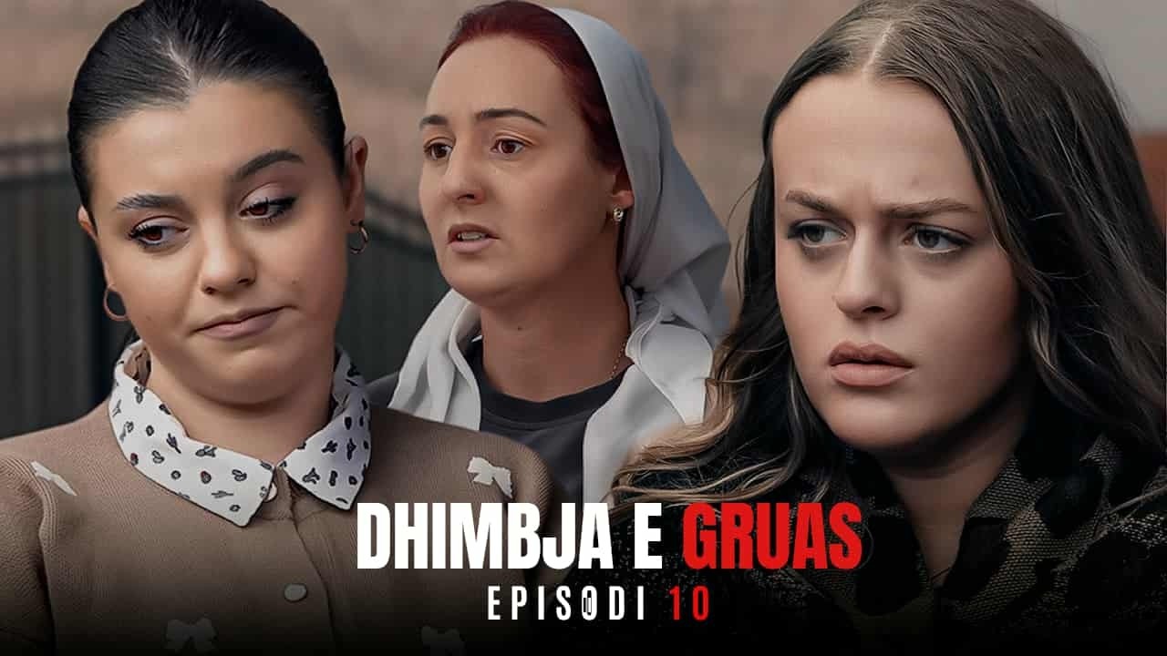 Dhimbja e Gruas - Episodi 10 | Histori të fuqishme dhe emocionale 💔