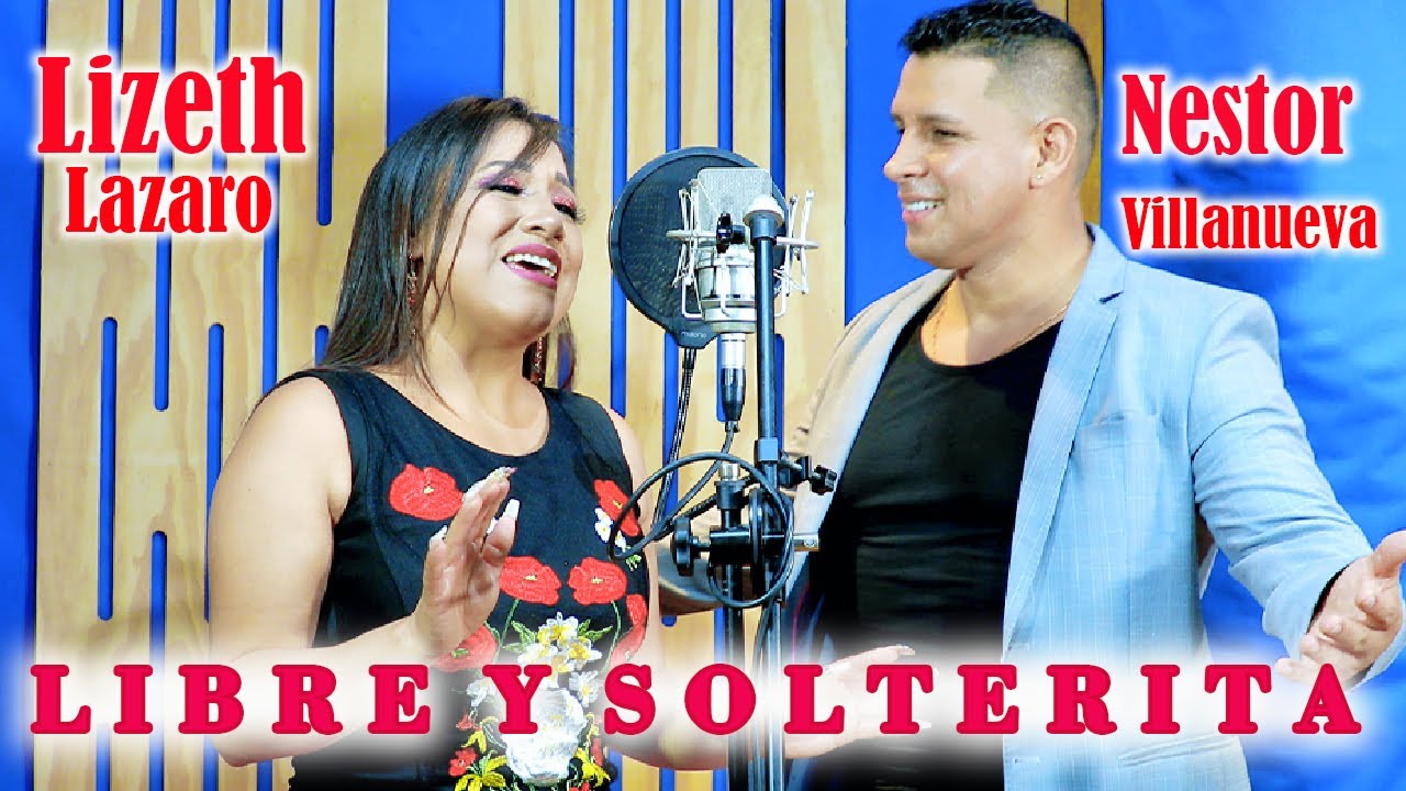 Lizeth Lazaro & Nestor Villanueva - Libre y Solterita 🎶