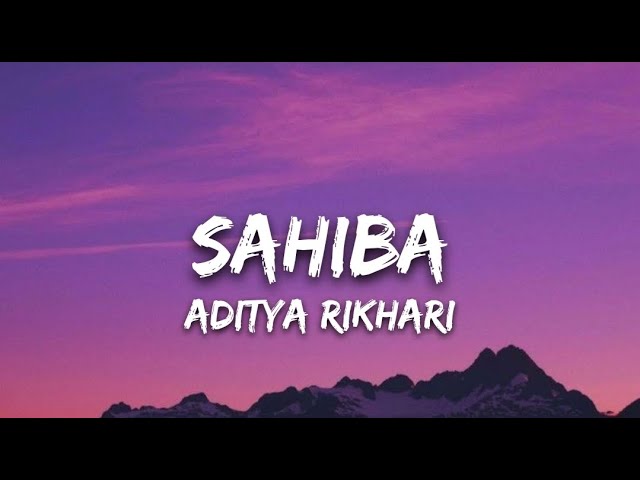 Sahiba Lyrics Video | Aditya Rikhari 🎶 | Trending Songs with Lyrics & Backgrounds