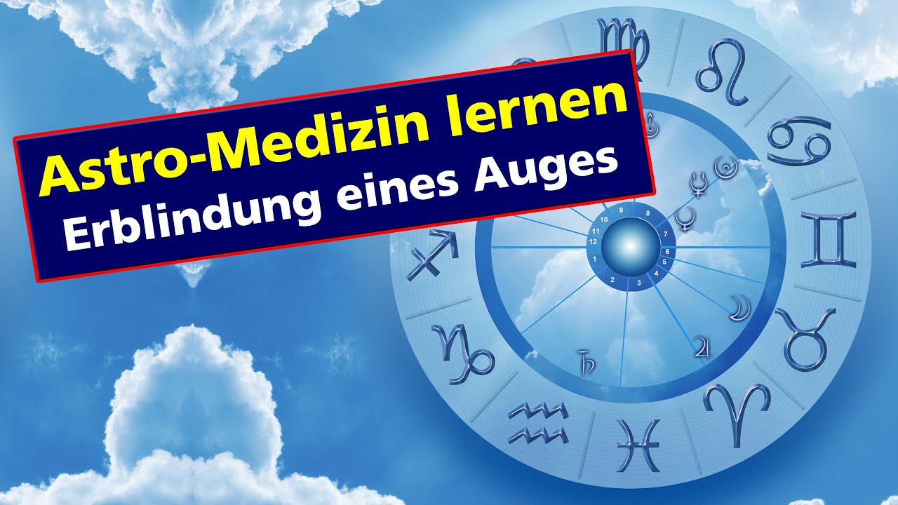 AstroMedizin lernen: Erblindung eines Auges / APL Astrologie-Ausbildung inkl. AstroMedizin