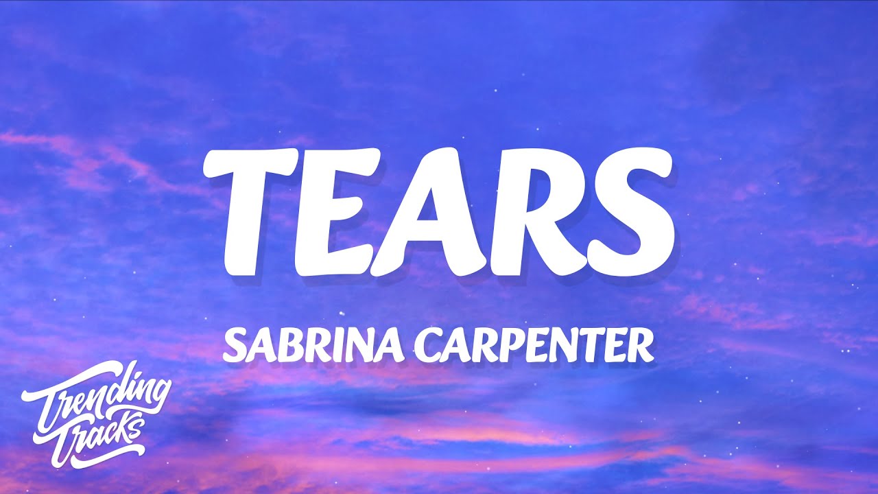 Sabrina Carpenter - Tears (Lyrics) ๐ถ | Heartfelt Song You Can't Miss
