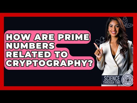 How Are Prime Numbers Related To Cryptography? - Science Through Time