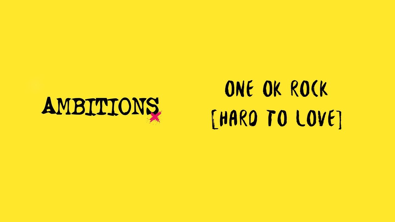 Hard To Love - ONE OK ROCK Lyrics Video 🎶