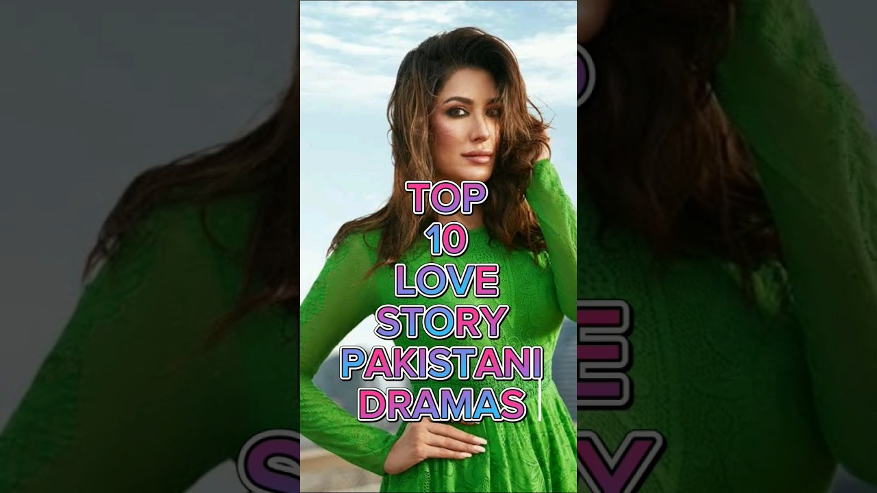TOP 10 LOVE STORY PAKISTANI DRAMAS