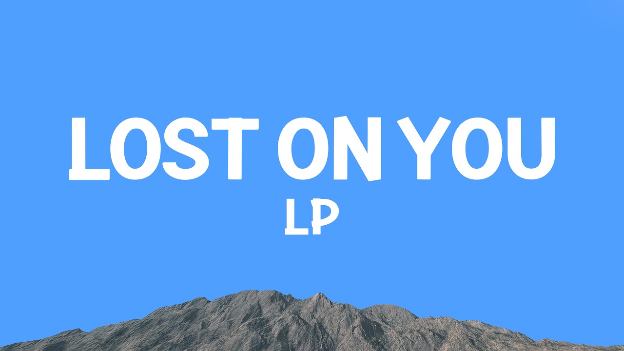LP - Lost On You (Lyrics)