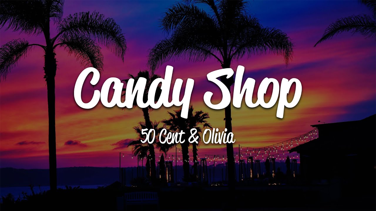 50 Cent - Candy Shop ft. Olivia (Lyrics) 🍬