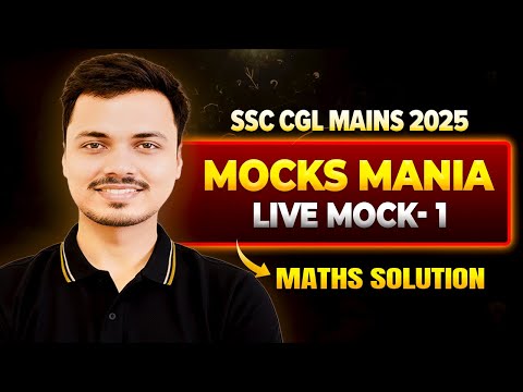 MOCKS MANIA LIVE MOCK-1 | Maths Solution 🔥 | SSC CGL Mains 2025 | Complete Paper Discussion