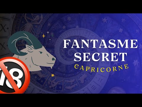 LE FANTASME SECRET DU CAPRICORNE... | Les Fantasmes selon ton Signe Astrologique