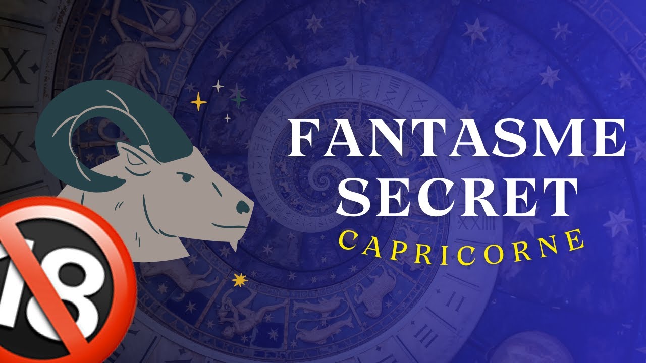 Le Fantasme Secret du Capricorne Revealed ✨ | Découvrez les Désirs Cachés selon votre Signe Astrologique