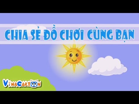 Giáo Dục Lễ Giáo - Chia Sẻ Đồ Chơi Cùng Bạn