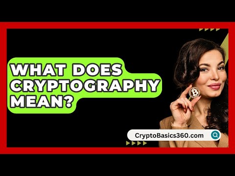 What Does Cryptography Mean? - CryptoBasics360.com