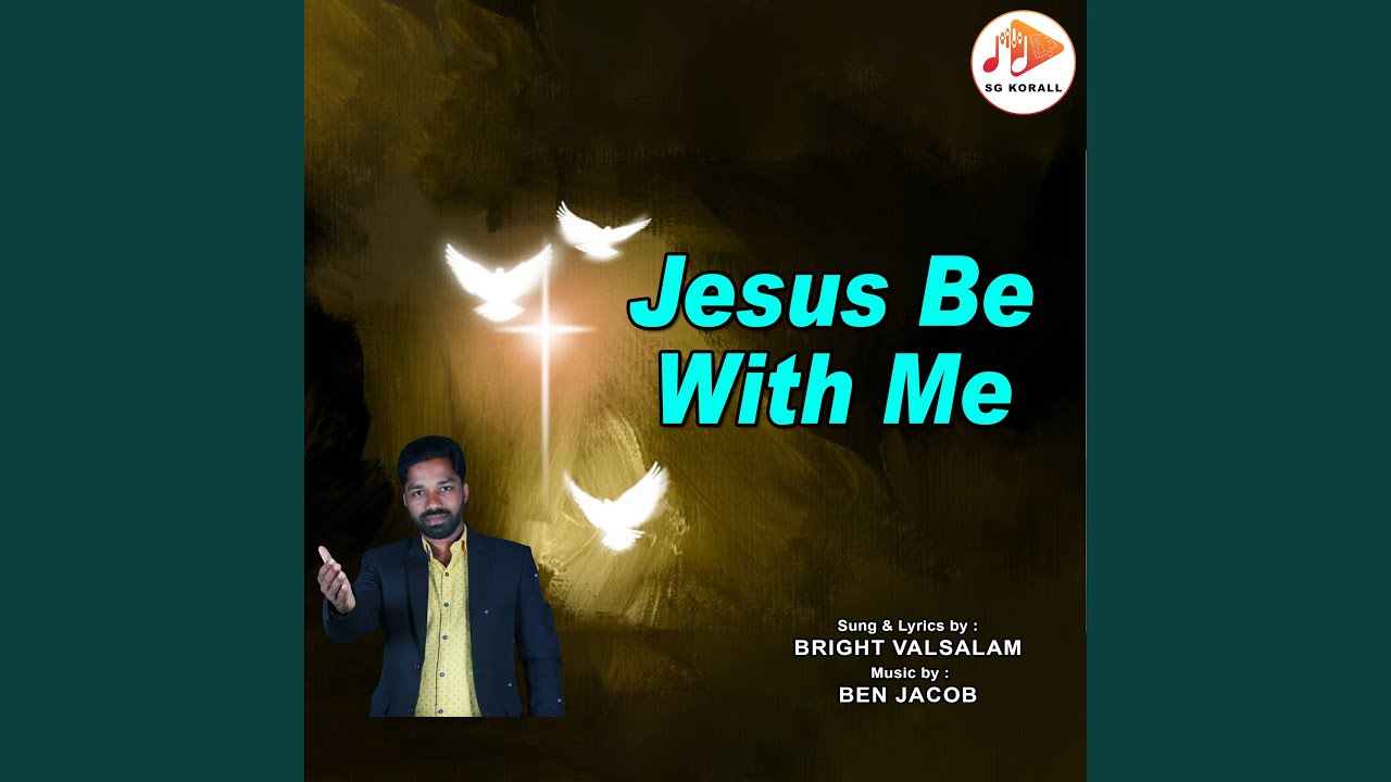 Jesus Be With Me