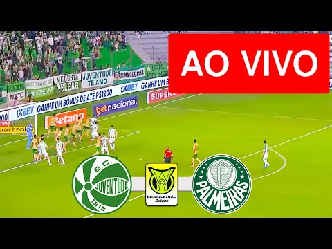 JUVENTUDE X PALMEIRAS AO VIVO COM IMAGEM - CAMPEONATO BRASILEIRO 2025 - JOGO DE HOJE!