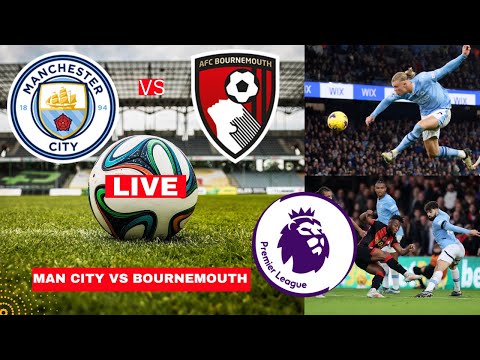 Man City vs Bournemouth 3-1 Live Premier League EPL Football Match Score Commentary Highlights FC