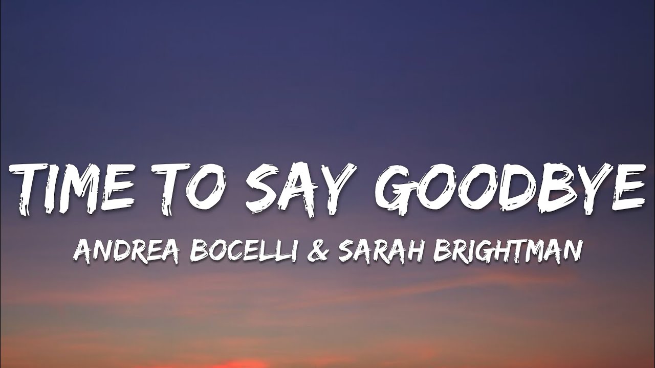 Andrea Bocelli & Sarah Brightman - Time To Say Goodbye (Lyrics)