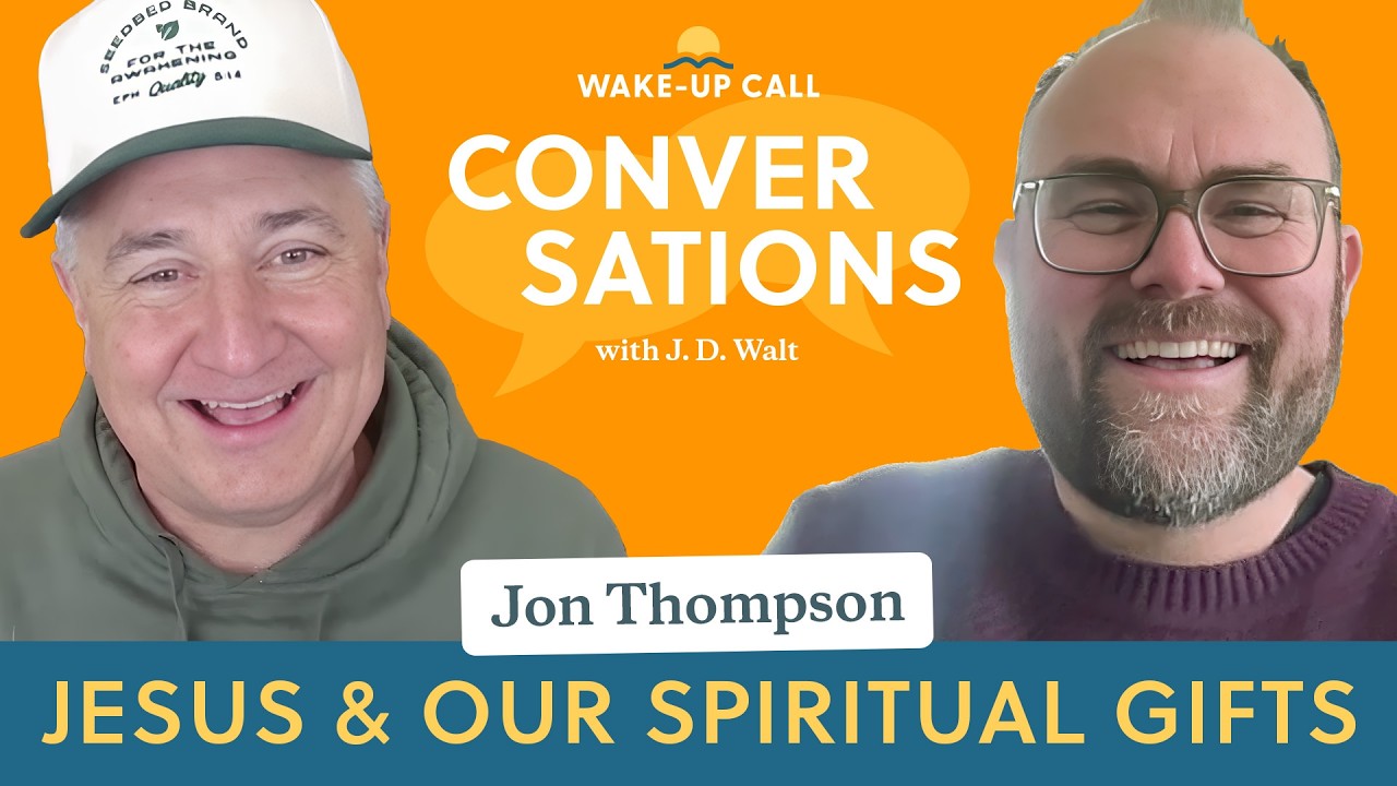 The Gifts of the Spirit - Jon Thompson | Wake Up Call
