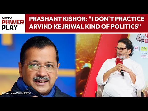 Prashant Kishor On Arvind Kejriwal: "I Don't Practice Arvind Kejriwal Kind Of Politics"