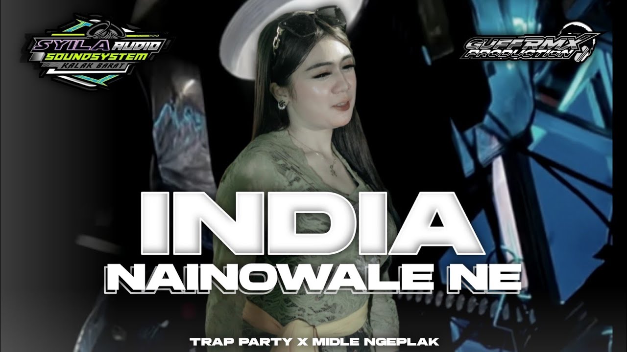 DJ INDIA - NAINENOWALE NE | Trap Party & Guff RMX 🎶