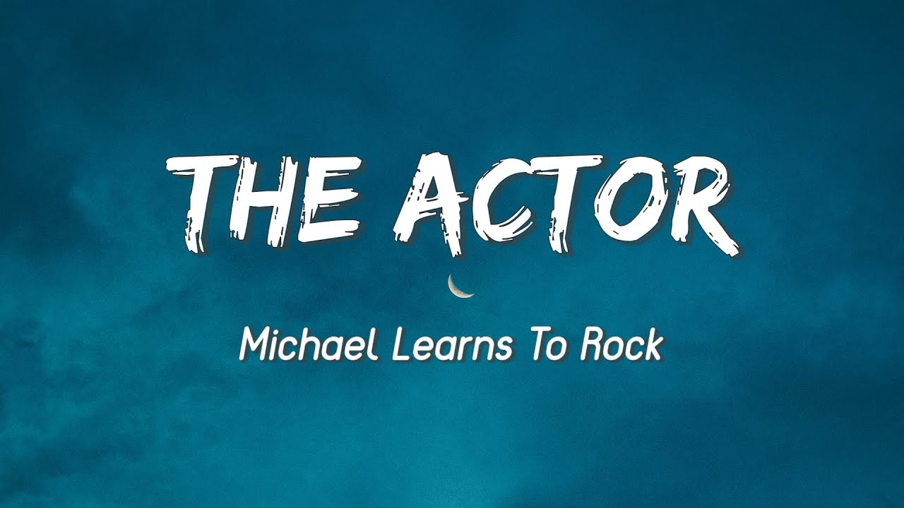 The Actor by Michael Learns To Rock 🎶