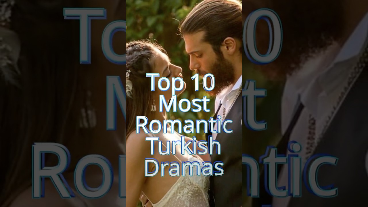 Top 10 Must-Watch Romantic Turkish Dramas for Heartfelt Love Stories β€οΈ