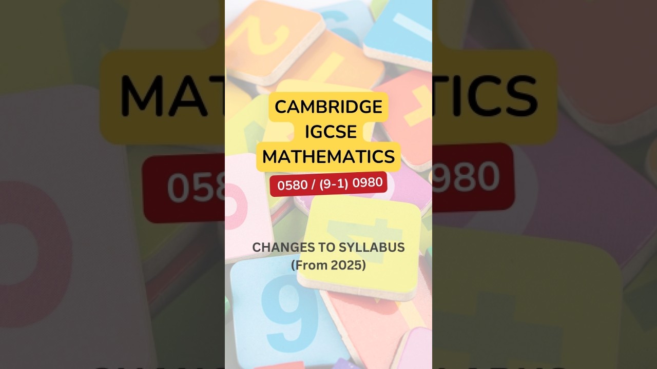 Updates to IGCSE Mathematics Syllabus for 2025: 0580 / (9-1) 0980