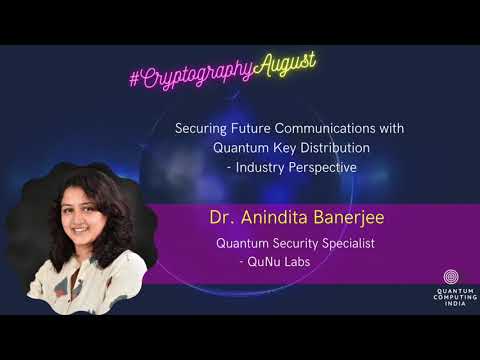 Securing Future Communications with Quantum Key Distribution | Dr. Anindita Bannerjee