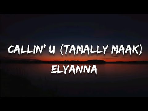 Elyanna - Callin' u (Tamally Maak)(Lyrics)(English Translation)