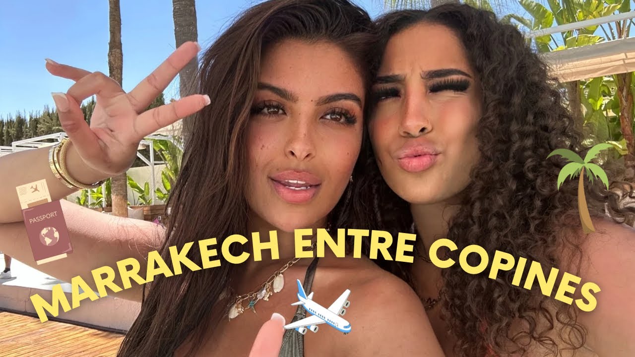 Marrakech avec mes copines | Vlog ✈️🌴