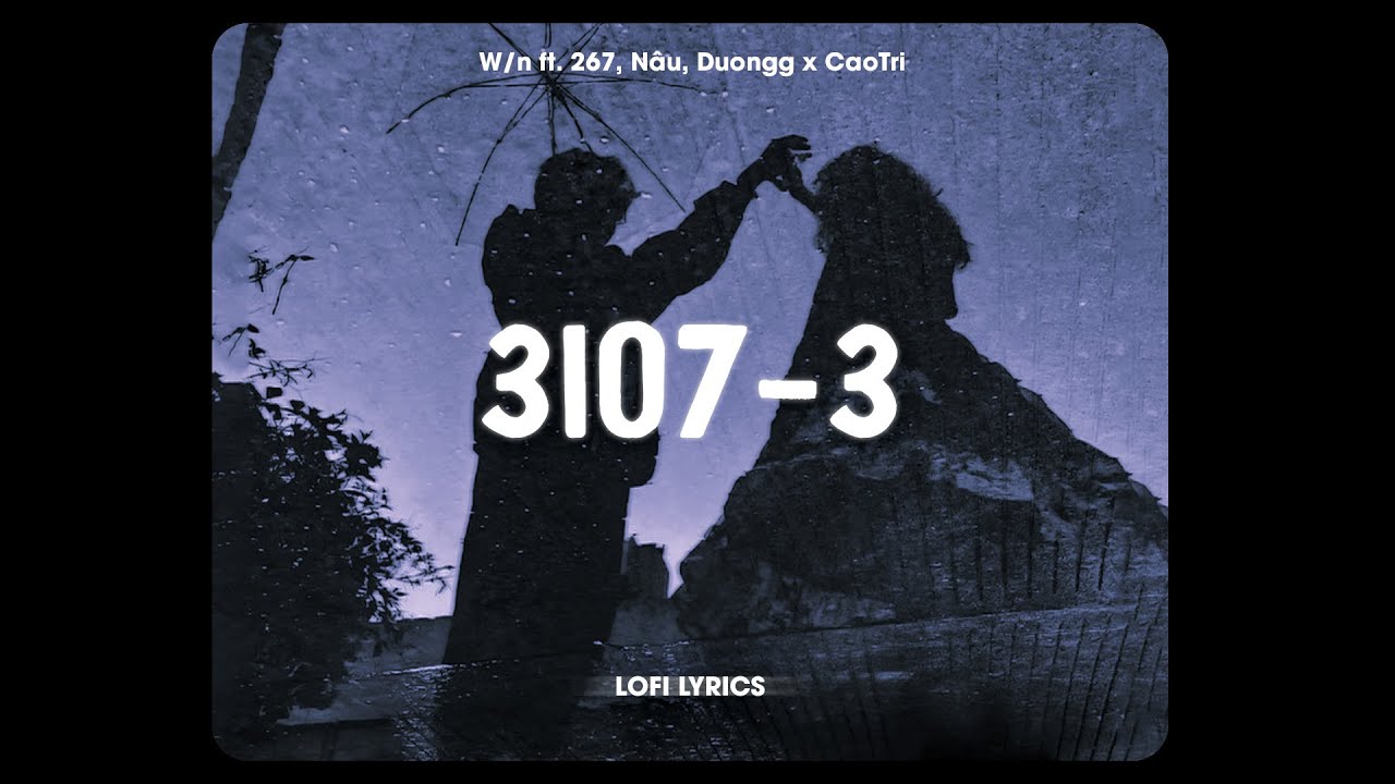3107 - 3 - W/n, Nâu, Duongg, Titie x CaoTri | Lofi Lyrics 🎶