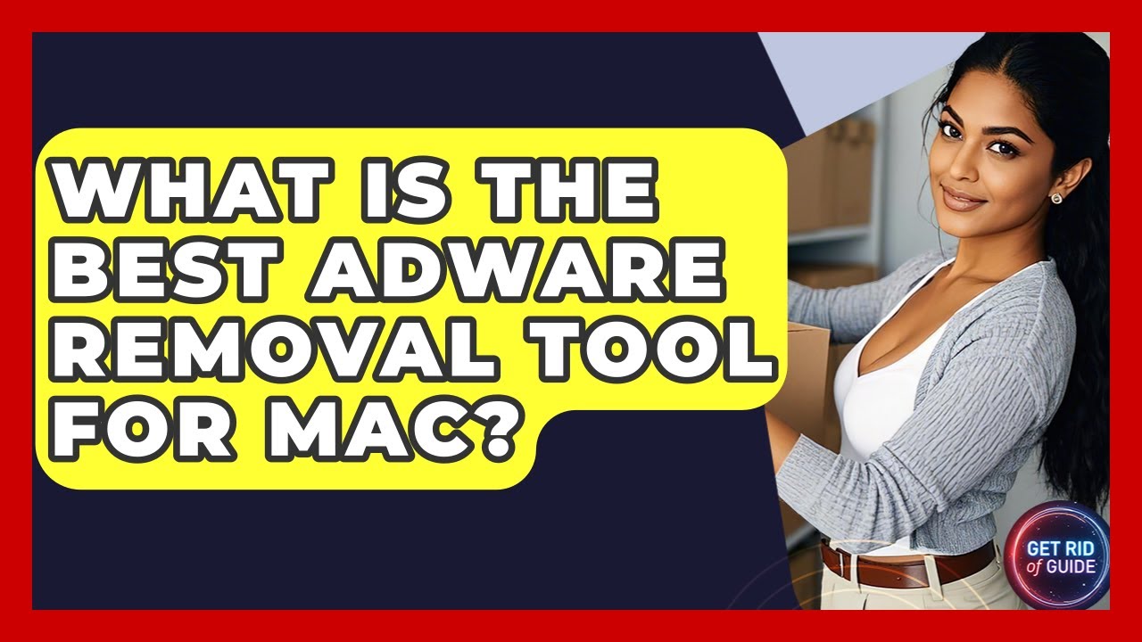 Top Adware Removal Tools for Mac: A Comprehensive Guide