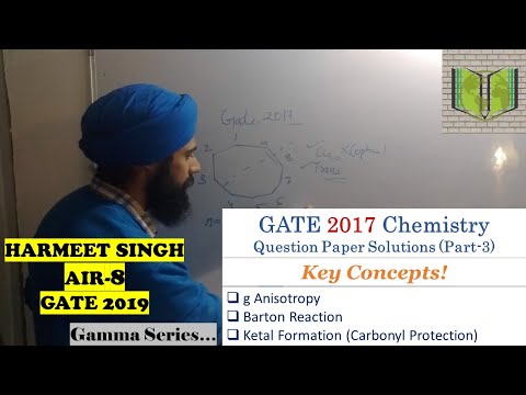 GATE 2017 CHEMISTRY QUESTION PAPER SOLUTIONS (PART-3) | g ANISOTROPY | BARTON REACTION | KETAL